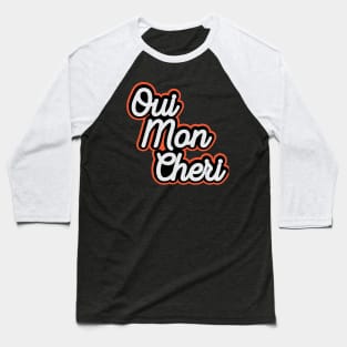 Oui Mon Cheri Baseball T-Shirt